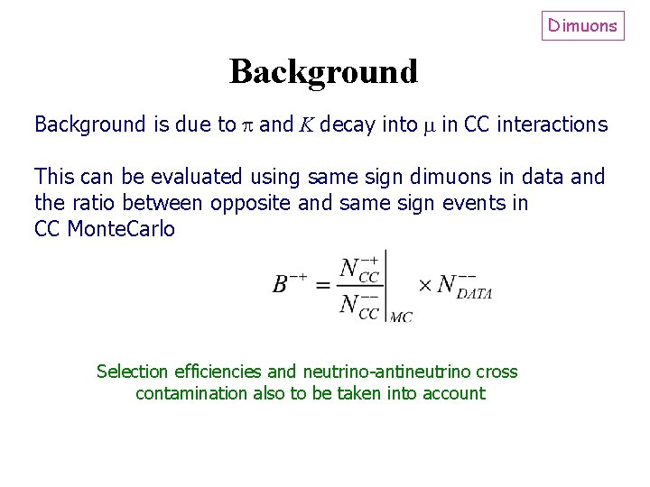 Dimuons Background is due to and K decay into in CC interactions This can