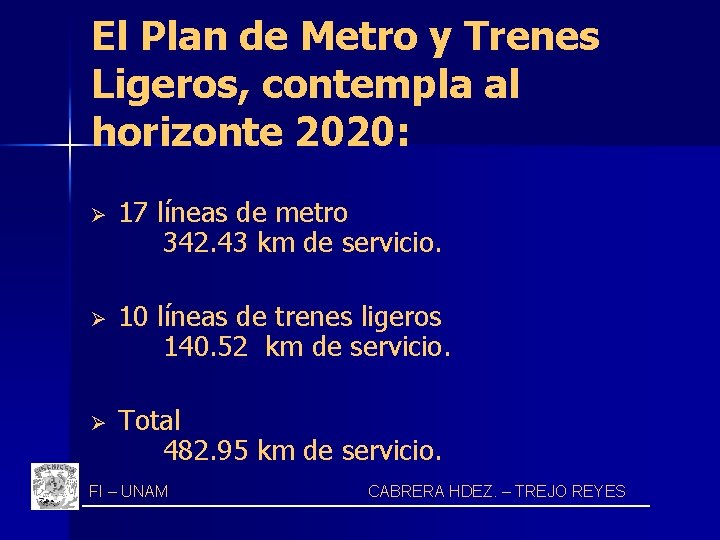 El Plan de Metro y Trenes Ligeros, contempla al horizonte 2020: Ø Ø Ø