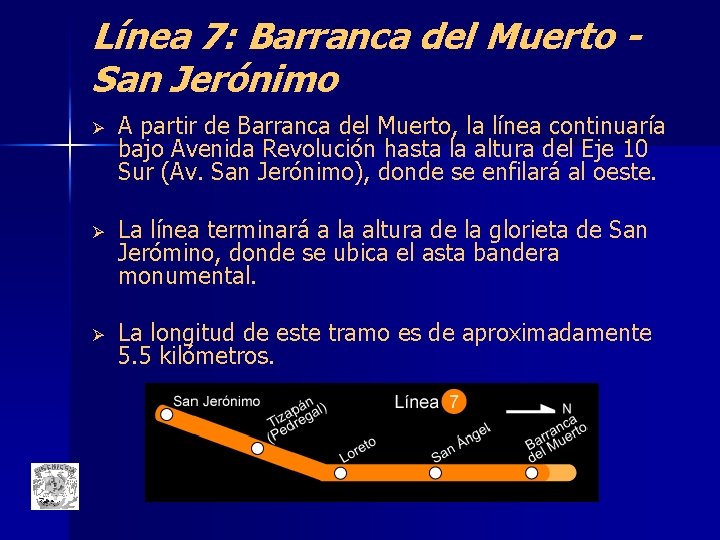 Línea 7: Barranca del Muerto San Jerónimo Ø A partir de Barranca del Muerto,