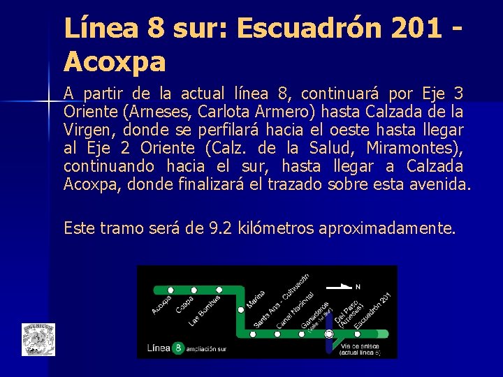Línea 8 sur: Escuadrón 201 Acoxpa A partir de la actual línea 8, continuará
