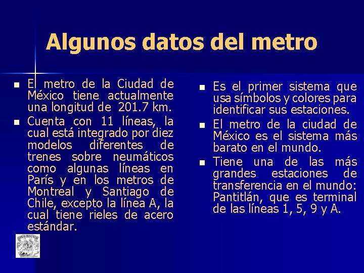 Algunos datos del metro n n El metro de la Ciudad de México tiene