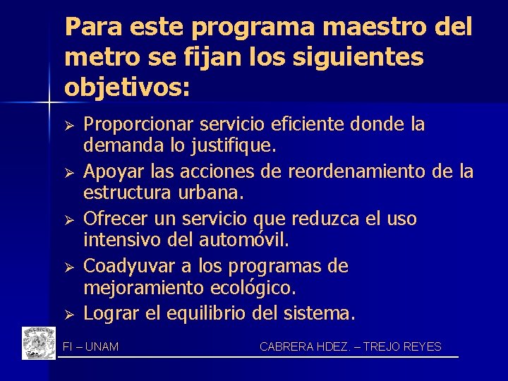 Para este programa maestro del metro se fijan los siguientes objetivos: Ø Ø Ø