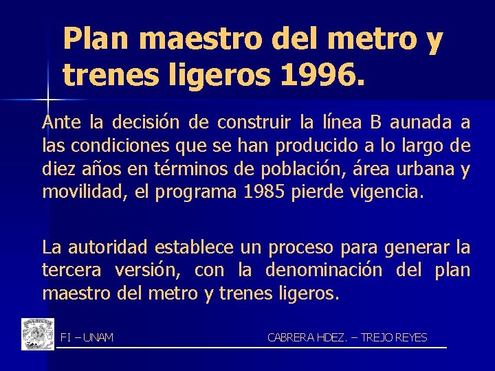 Plan maestro del metro y trenes ligeros 1996. Ante la decisión de construir la