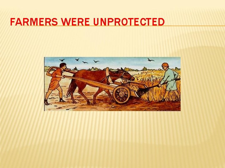 FARMERS WERE UNPROTECTED 