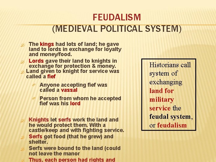 FEUDALISM (MEDIEVAL POLITICAL SYSTEM) The kings had lots of land; he gave land to