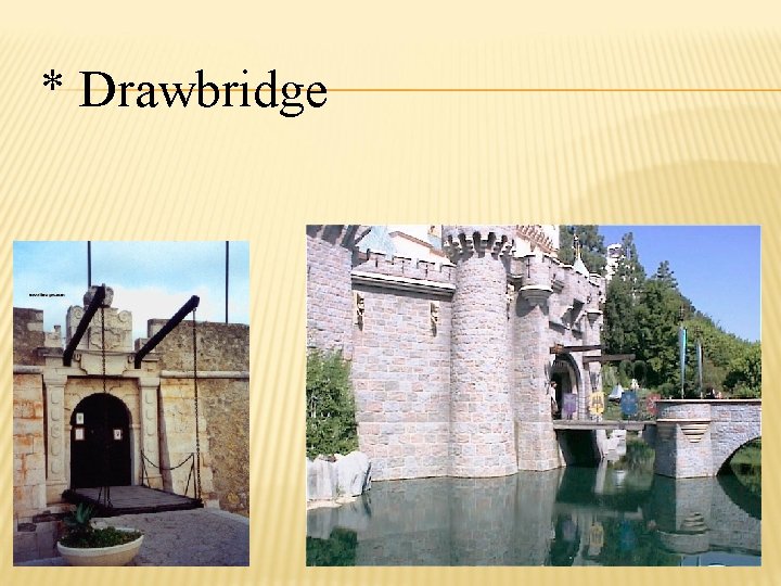 * Drawbridge 