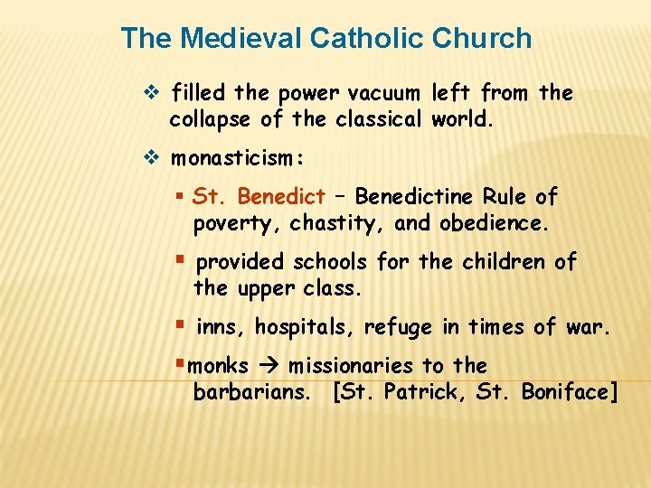 The Medieval Catholic Church v filled the power vacuum left from the collapse of