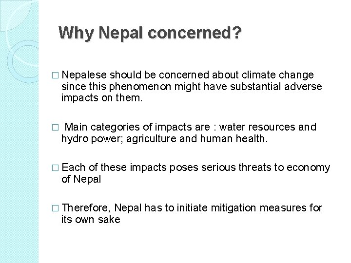 Why Nepal concerned? � Nepalese should be concerned about climate change since this phenomenon
