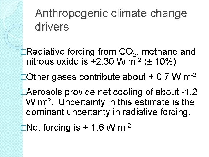 Anthropogenic climate change drivers �Radiative forcing from CO 2, methane and nitrous oxide is