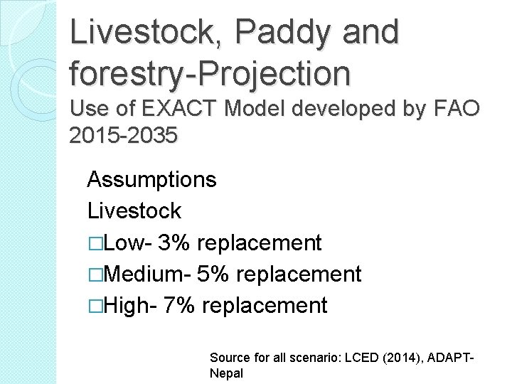 Livestock, Paddy and forestry-Projection Use of EXACT Model developed by FAO 2015 -2035 Assumptions
