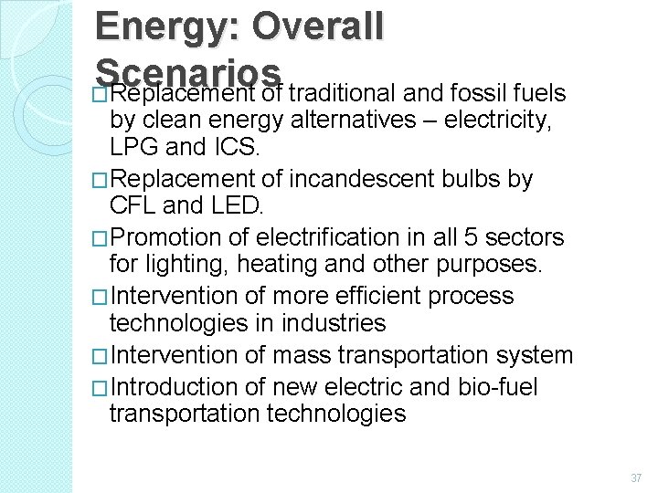 Energy: Overall Scenarios �Replacement of traditional and fossil fuels by clean energy alternatives –