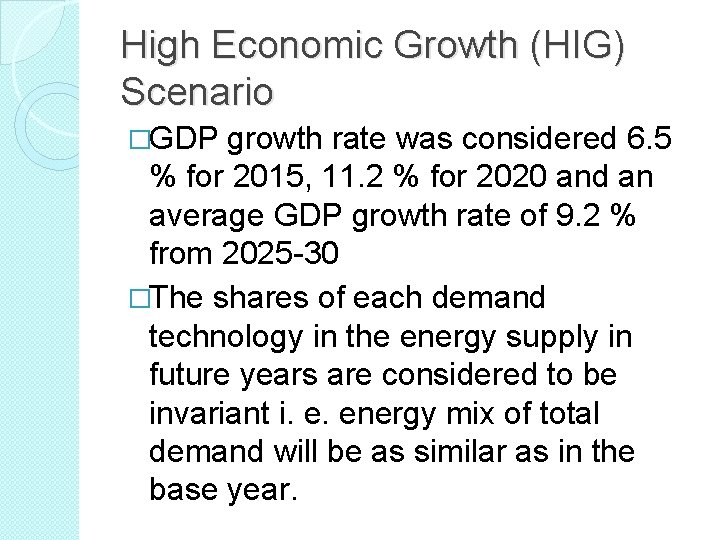 High Economic Growth (HIG) Scenario �GDP growth rate was considered 6. 5 % for