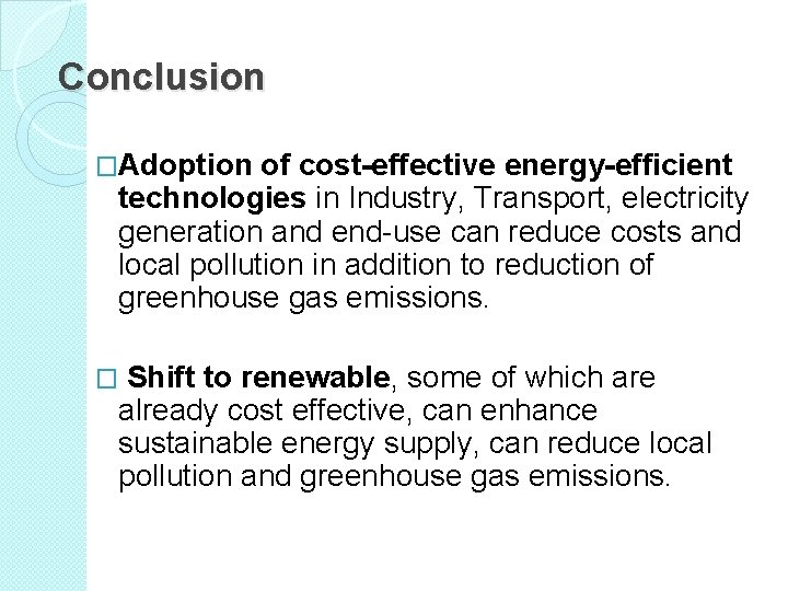 Conclusion �Adoption of cost-effective energy-efficient technologies in Industry, Transport, electricity generation and end-use can