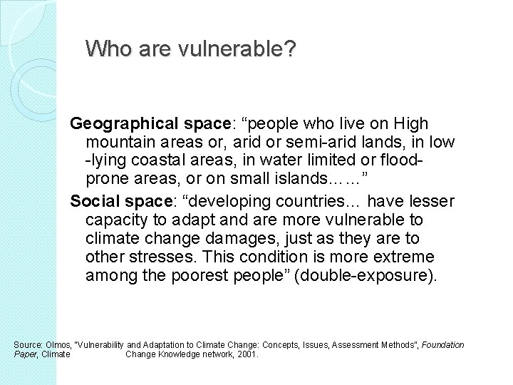 Who are vulnerable? Geographical space: “people who live on High mountain areas or, arid