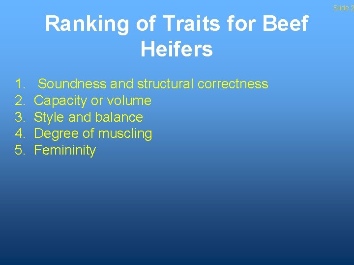 Ranking of Traits for Beef Heifers 1. 2. 3. 4. 5. Soundness and structural