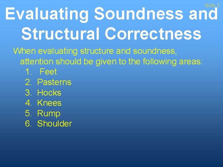 Slide 3 Evaluating Soundness and Structural Correctness When evaluating structure and soundness, attention should