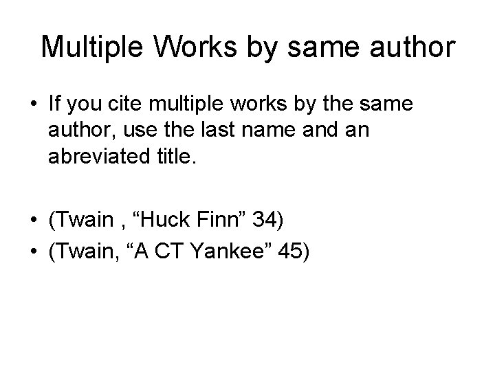 Multiple Works by same author • If you cite multiple works by the same