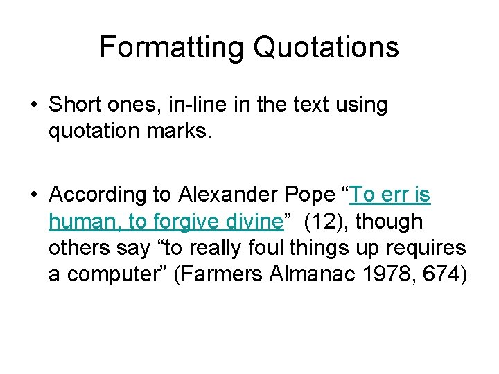 Formatting Quotations • Short ones, in-line in the text using quotation marks. • According