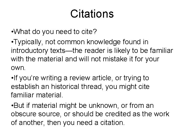 Citations • What do you need to cite? • Typically, not common knowledge found