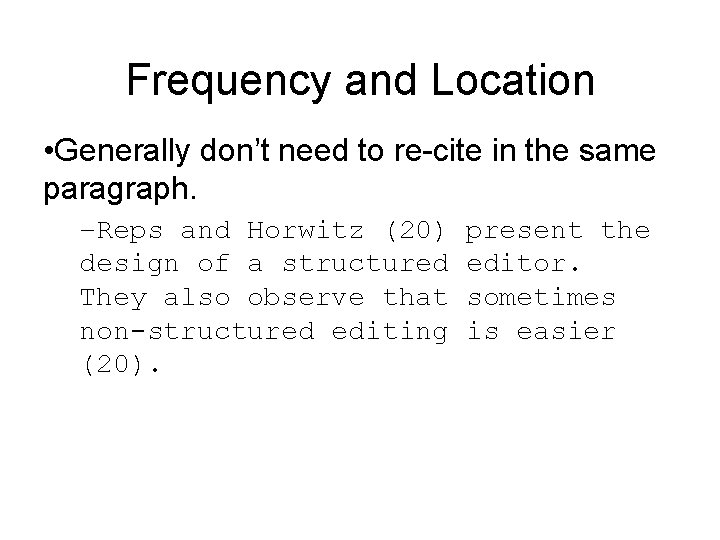 Frequency and Location • Generally don’t need to re-cite in the same paragraph. –Reps