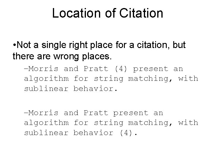 Location of Citation • Not a single right place for a citation, but there