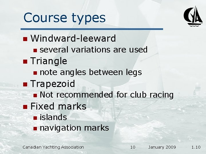 Course types n Windward-leeward n n Triangle n n note angles between legs Trapezoid