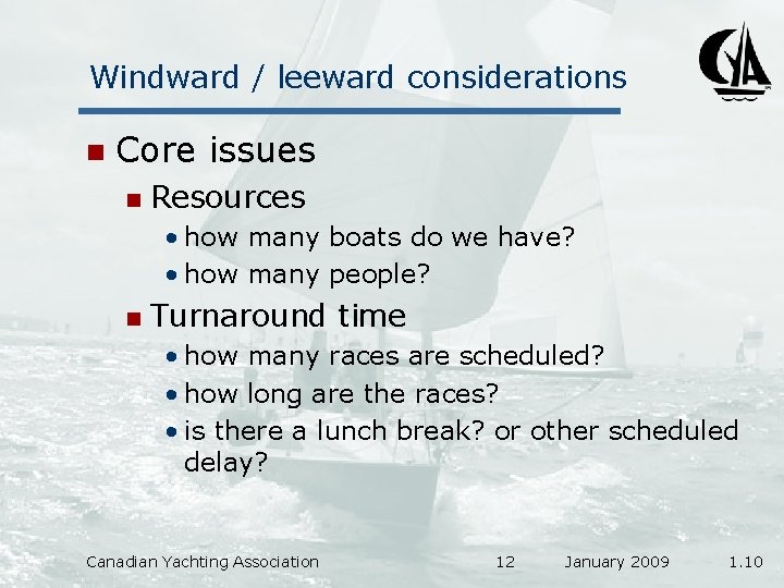 Windward / leeward considerations n Core issues n Resources • how many boats do
