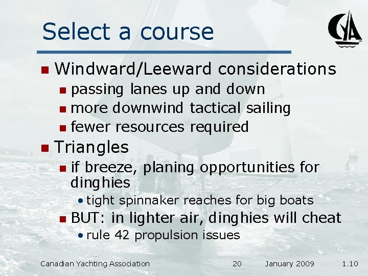 Select a course n Windward/Leeward considerations passing lanes up and down n more downwind