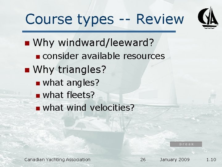 Course types -- Review n Why windward/leeward? n n consider available resources Why triangles?