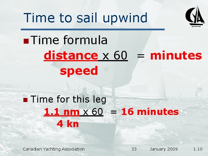 Time to sail upwind n Time formula distance x 60 = minutes speed n