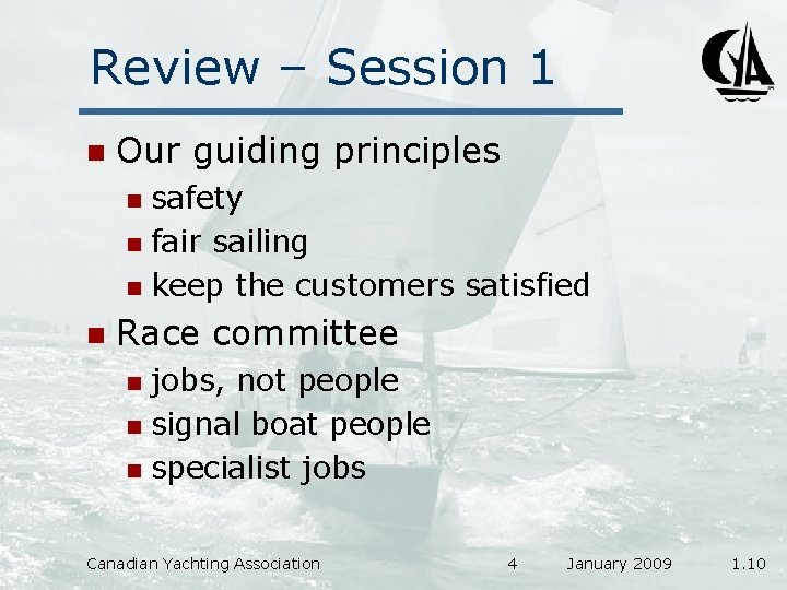 Review – Session 1 n Our guiding principles safety n fair sailing n keep