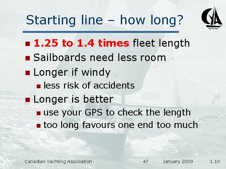 Starting line – how long? 1. 25 to 1. 4 times fleet length n