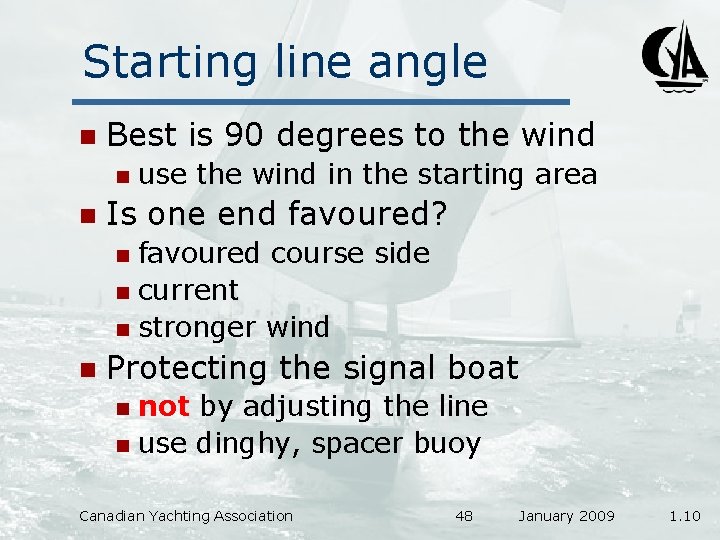Starting line angle n Best is 90 degrees to the wind n n use