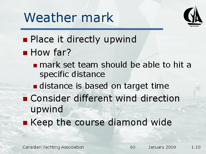 Weather mark Place it directly upwind n How far? n mark set team should