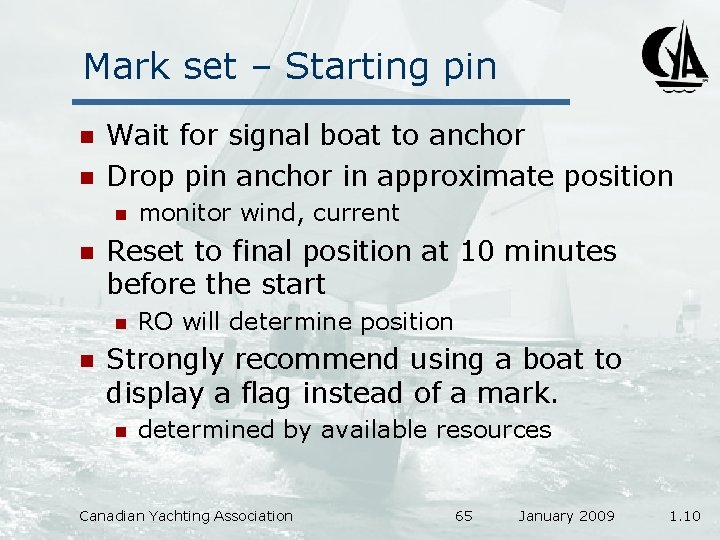 Mark set – Starting pin n n Wait for signal boat to anchor Drop