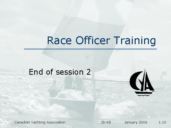 Race Officer Training End of session 2 Canadian Yachting Association 2 b-68 January 2009