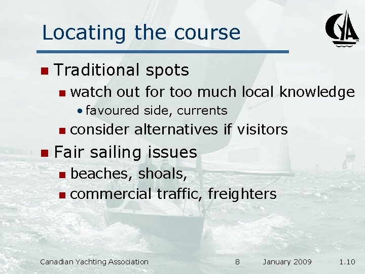 Locating the course n Traditional spots n watch out for too much local knowledge