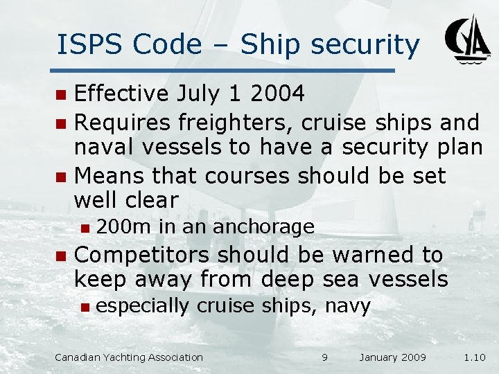 ISPS Code – Ship security Effective July 1 2004 n Requires freighters, cruise ships