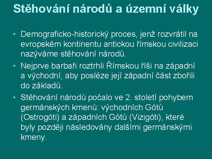 Stěhování národů a územní války • Demograficko-historický proces, jenž rozvrátil na evropském kontinentu antickou