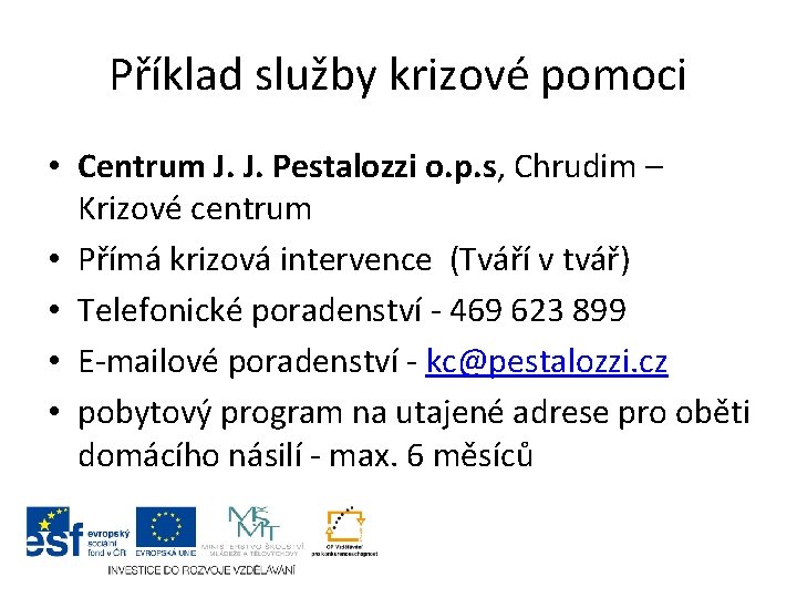 Příklad služby krizové pomoci • Centrum J. J. Pestalozzi o. p. s, Chrudim –