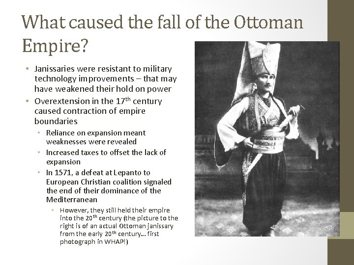 What caused the fall of the Ottoman Empire? • Janissaries were resistant to military