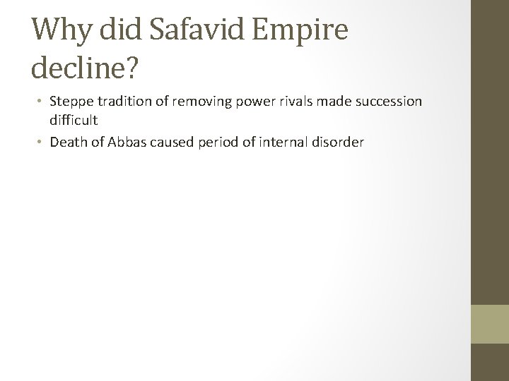 Why did Safavid Empire decline? • Steppe tradition of removing power rivals made succession