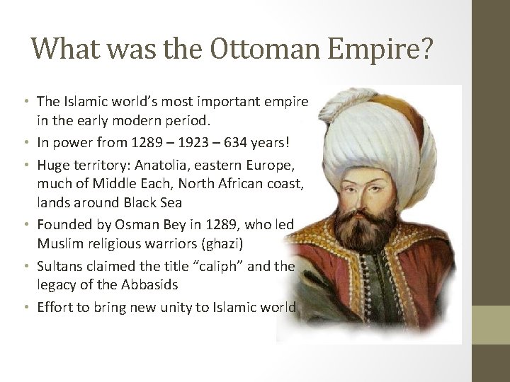 What was the Ottoman Empire? • The Islamic world’s most important empire in the