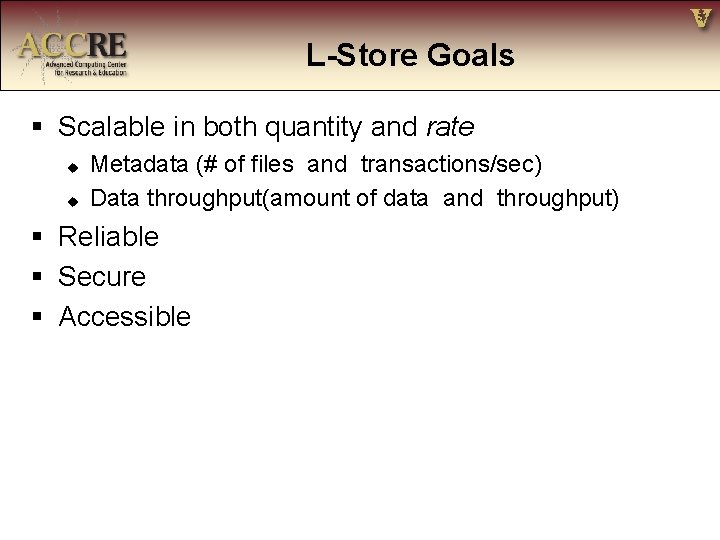 L-Store Goals § Scalable in both quantity and rate u u Metadata (# of