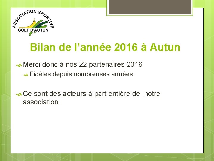 Bilan de l’année 2016 à Autun Merci donc à nos 22 partenaires 2016 Fidèles