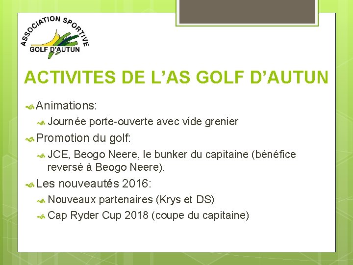 ACTIVITES DE L’AS GOLF D’AUTUN Animations: Journée porte-ouverte avec vide grenier Promotion du golf: