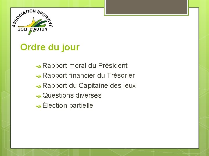 Ordre du jour Rapport moral du Président Rapport financier du Trésorier Rapport du Capitaine