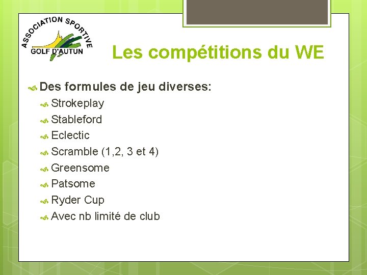 Les compétitions du WE Des formules de jeu diverses: Strokeplay Stableford Eclectic Scramble (1,