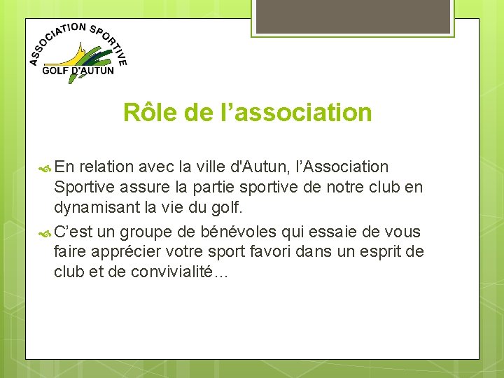 Rôle de l’association En relation avec la ville d'Autun, l’Association Sportive assure la partie