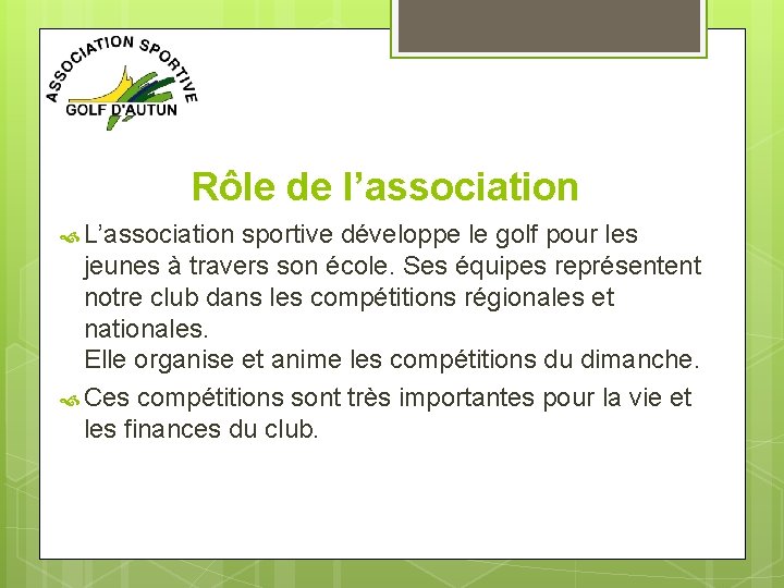 Rôle de l’association L’association sportive développe le golf pour les jeunes à travers son